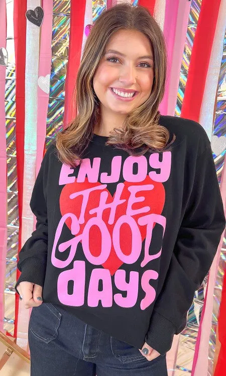 Enjoy the Good Days Sweatshirt